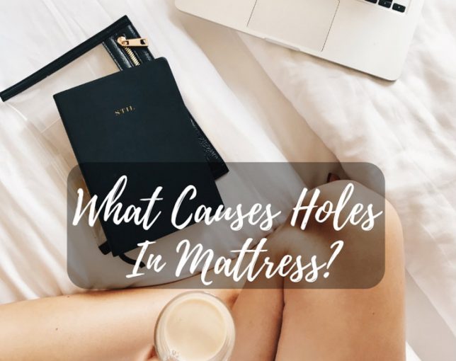 What Causes Holes In Mattress